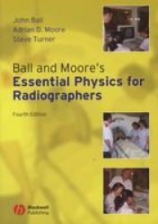 Ball and Moore's Essential Physics for Radiographers