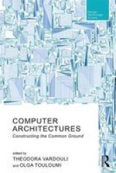 Computer Architectures - Constructing The Common Ground Hardcover