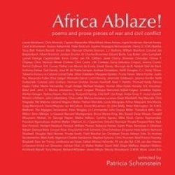 Africa Ablaze - Poems & Prose Pieces Of War & Civil Conflict Paperback