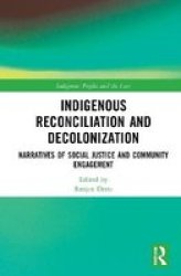 Indigenous Reconciliation And Decolonization - Narratives Of Social Justice And Community Engagement Hardcover
