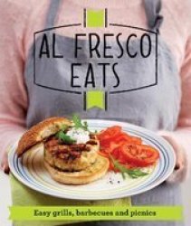 Al Fresco Eats - Easy-peasy Grills Barbecues And Picnics Paperback