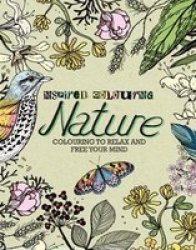 Inspired Colouring: Nature - Colouring To Relax And Your Mind Paperback