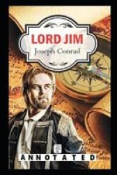 Lord Jim By Joseph Conrad The New Fully Annotated Edition Paperback