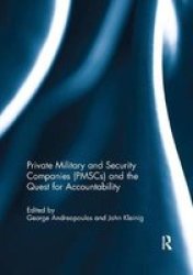 Private Military And Security Companies Pmscs And The Quest For Accountability Paperback