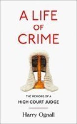 A Life Of Crime - The Memoirs Of A High Court Judge Paperback