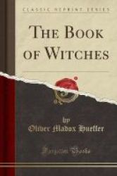The Book Of Witches Classic Reprint Paperback