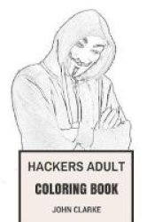 Hackers Adult Coloring Book - Hacking Codes And Cyber Crime Mr. Robot Inspired Adult Coloring Book Paperback