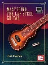 Mastering The Lap Steel Guitar Paperback