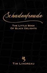 Schadenfreude - Tim Lihoreau Hardcover