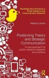 Positioning Theory And Strategic Communication : A