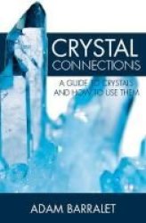 Crystal Connections - A Guide To Crystals And How To Use Them Paperback