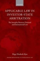 Applicable Law In Investor-state Arbitration - The Interplay Between National And International Law Hardcover