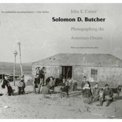 Solomon D. Butcher - Photographing The American Dream Paperback