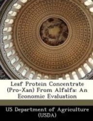 Leaf Protein Concentrate Pro-xan From Alfalfa - An Economic Evaluation Paperback