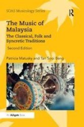 The Music Of Malaysia - The Classical Folk And Syncretic Traditions Paperback 2ND New Edition