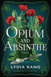 Opium And Absinthe - A Novel Paperback
