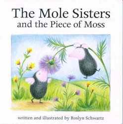 Annick Press The Mole Sisters and the Piece of Moss The Mole Sisters
