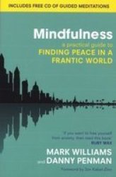 Mindfulness - A Practical Guide to Finding Peace in a Frantic World Includes Free CD with Guided Meditations