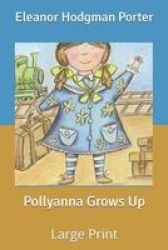 Pollyanna Grows Up - Large Print Paperback