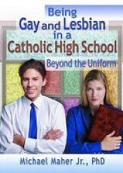 Being Gay and Lesbian in a Catholic High School - Beyond the Uniform