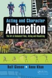 Acting And Character Animation - The Art Of Animated Films Acting And Visualizing Paperback