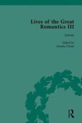 Lives of the Great Romantics III: Godwin, Wollstonecraft & Mary Shelley by Their Contemporaries Pt. 3