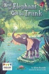 How The Elephant Got Its Trunk Paperback