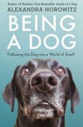 Being A Dog - Following The Dog Into A World Of Smell Paperback
