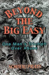 Beyond the Big Easy : One Man's Triumph Over Abuse