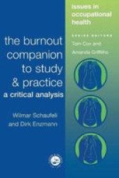The Burnout Companion To Study And Practice: A Critical Analysis Issues in Occupational Health Series