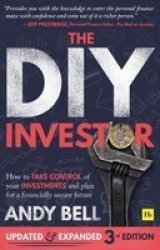 The Diy Investor 3RD Edition - How To Get Started In Investing And Plan For A Financially Secure Future Paperback 3RD Ed.