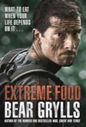 Extreme Food - What To Eat When Your Life Depends On It... Paperback