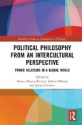 Political Philosophy From An Intercultural Perspective - Power Relations In A Global World Hardcover