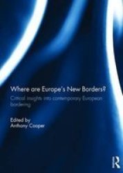 Where Are Europe& 39 S New Borders? - Critical Insights Into Contemporary European Bordering Hardcover