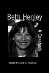 Beth Henley - A Casebook