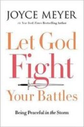 Let God Fight Your Battles - Being Peaceful In The Storm Hardcover