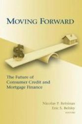 Moving Forward - The Future Of Consumer Credit And Mortgage Finance Paperback New