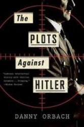 The Plots Against Hitler Paperback
