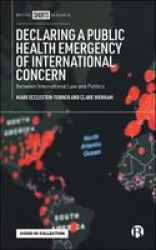 Declaring A Public Health Emergency Of International Concern - Between International Law And Politics Hardcover
