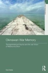 Okinawan War Memory - Transgenerational Trauma And The War Fiction Of Medoruma Shun Hardcover New