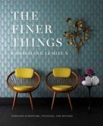 Finer Things - Timeless Furniture Textiles And Details Hardcover