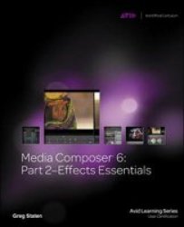 Media Composer 6 Part 2 - Effects Essentials Paperback