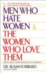 Men Who Hate Women and the Women Who Love Them : When Loving Hurts and You Don't Know Why