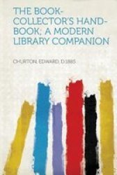 The Book-collector& 39 S Hand-book A Modern Library Companion Paperback