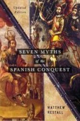 Seven Myths Of The Spanish Conquest - Updated Edition Paperback