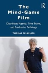 The Mind-game Film - Distributed Agency Time Travel And Productive Pathology Paperback New