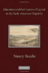 Education and the Creation of Capital in the Early American Republic Cambridge Studies in Romantici