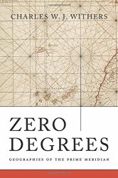 Zero Degrees: Geographies Of The Prime Meridian