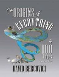 The Origins Of Everything In 100 Pages More Or Less Hardcover