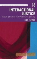 Interactional Justice - The Role Of Emotions In The Performance Of Loyalty Hardcover